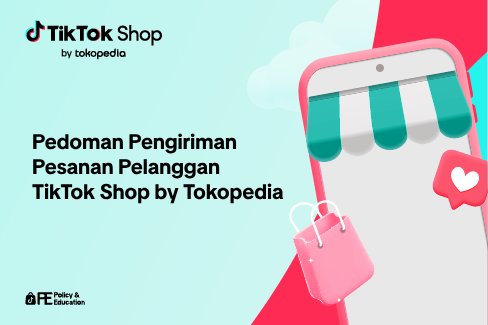 Pedoman Pengiriman Pesanan Pelanggan TikTok Shop by Tokopedia