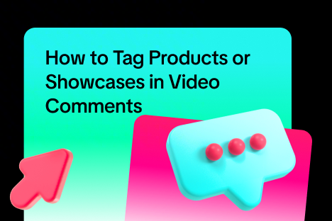 Tag Products or Showcases in Video Comments 