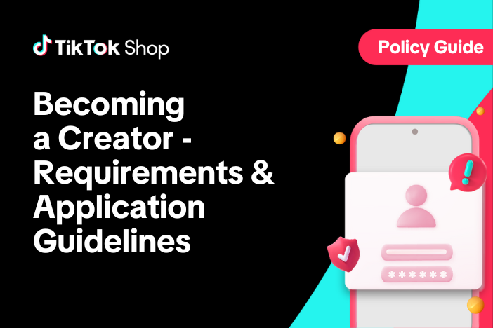 Becoming a TikTok Shop Creator - Requirements & Application Guidelines