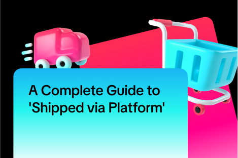 A Complete Guide to 'Shipped via Platform'