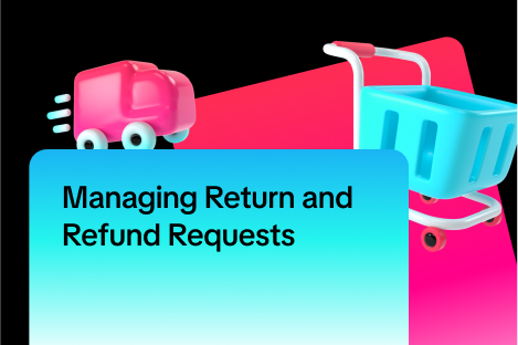 Managing Returns and Refund Requests