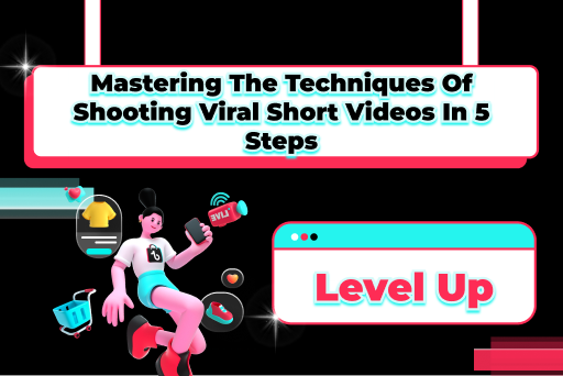 Mastering the Techniques of Shooting Viral Short Videos in 5 Steps