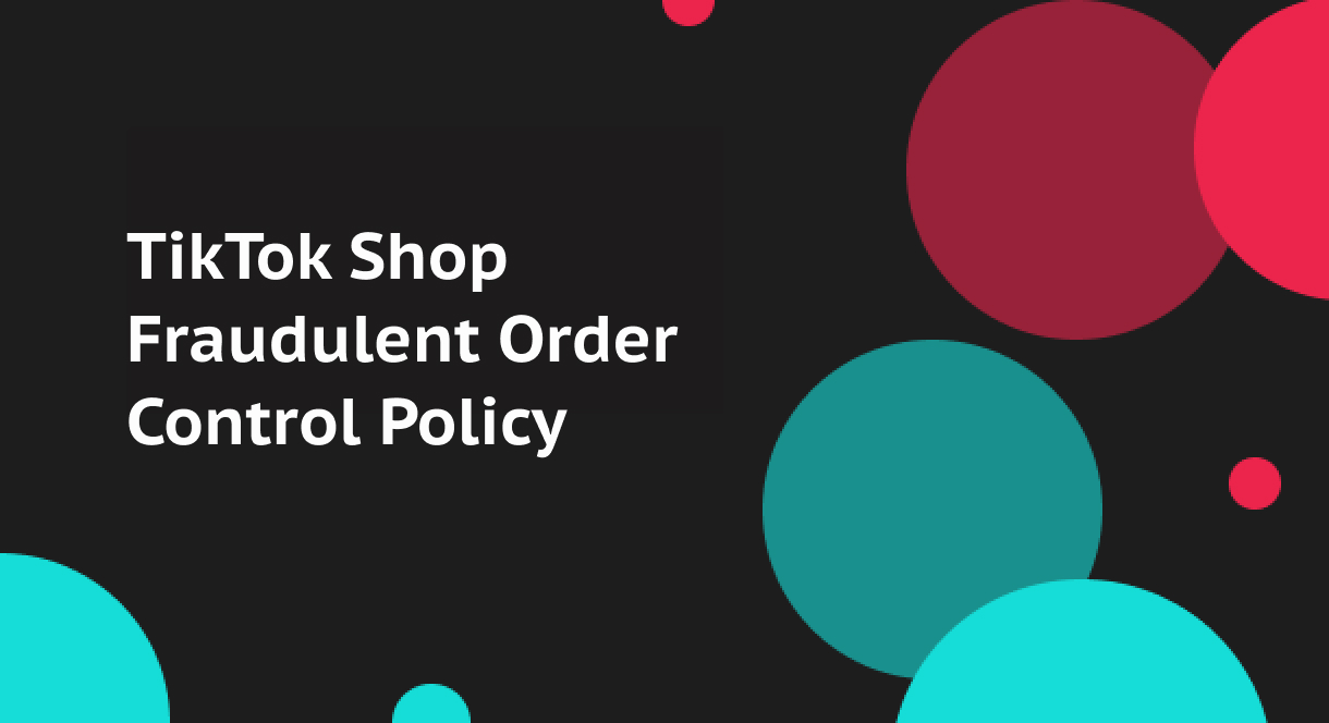 TikTok Shop Fraudulent Order Control Policy
