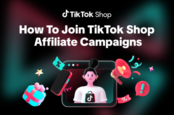 How To Join TikTok Shop Affiliate Campaigns
