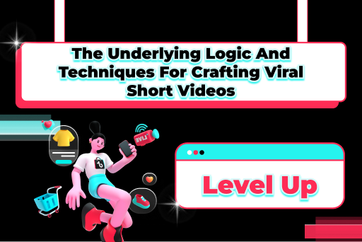 The Underlying Logic and Techniques for Crafting Viral Short Videos