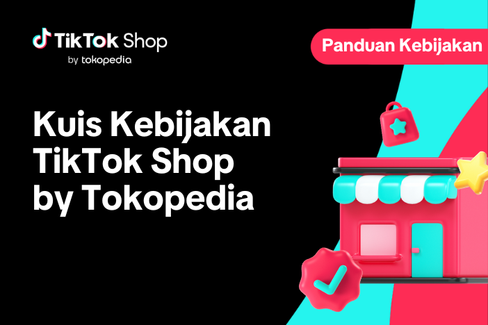 Kuis Kebijakan TikTok Shop by Tokopedia