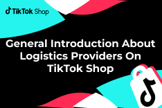 General Introduction About Logistics Providers On TikTok Shop
