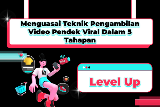 Menguasai Teknik Pengambilan Video Pendek Viral dalam 5 tahapan