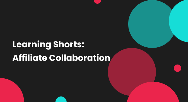 Learning Shorts: Affiliate Collboration