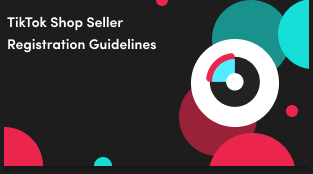 TikTok Shop Seller Registration Guidelines