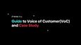 Guide to VoC (Voice of Customer) & VoC Case Study